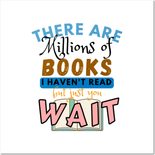 There are millions of books I haven't read but just you wait Posters and Art